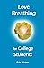 Love Breathing for College Students by Eric Munro