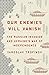 Our Enemies Will Vanish: Th...