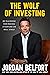 The Wolf of Investing: My Playbook for Making a Fortune on the Stock Market - the essential guide to building wealth from the Wolf of Wall Street