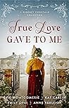 True Love Gave to Me by Evie Montgomerie