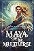 Maya Of The Multiverse (Maya Rising Book 3)