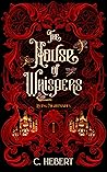 The House of Whispers by C. Hebert