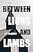 Between Lions and Lambs by N.T. McQueen