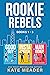 Rookie Rebels: Books 1-3 (Rookie Rebels #1-3)