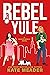 Rebel Yule (Rookie Rebels, #5.5)
