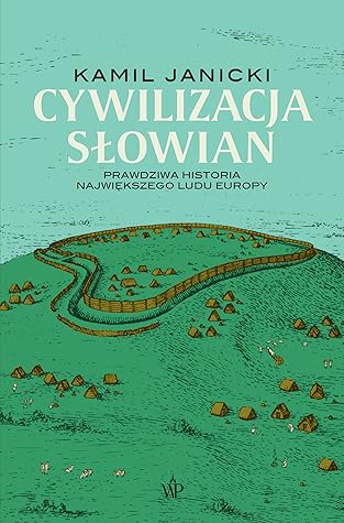 Cywilizacja Słowian. Prawdziwa historia największego ludu Europy