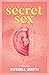 Secret Sex: An Anthology