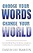 Choose Your Words Change Yo...