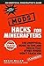 Hacks for Minecrafters: Mods: The Unofficial Guide to Tips and Tricks That Other Guides Won't Teach You