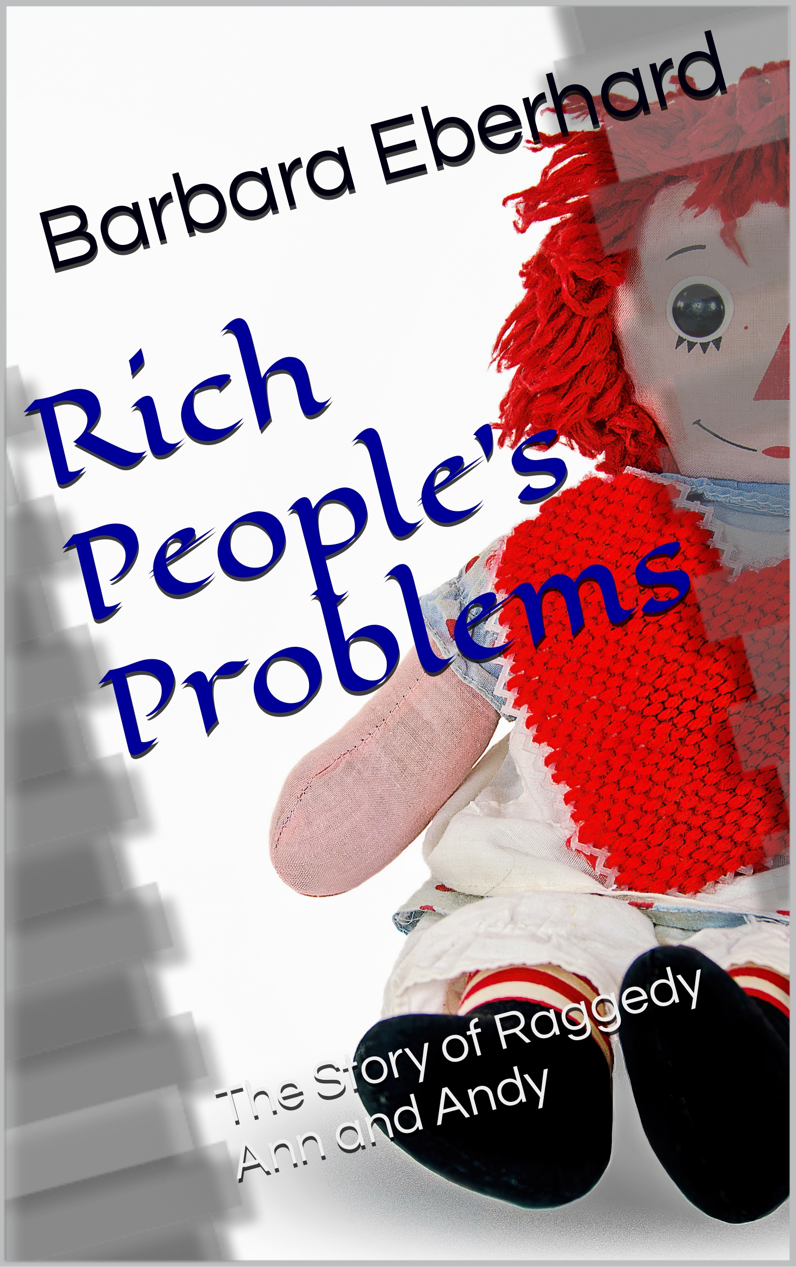 Rich People's Problems: The Story of Raggedy Ann and Andy