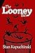 The Looney Bin by Stan  Kapuchinski