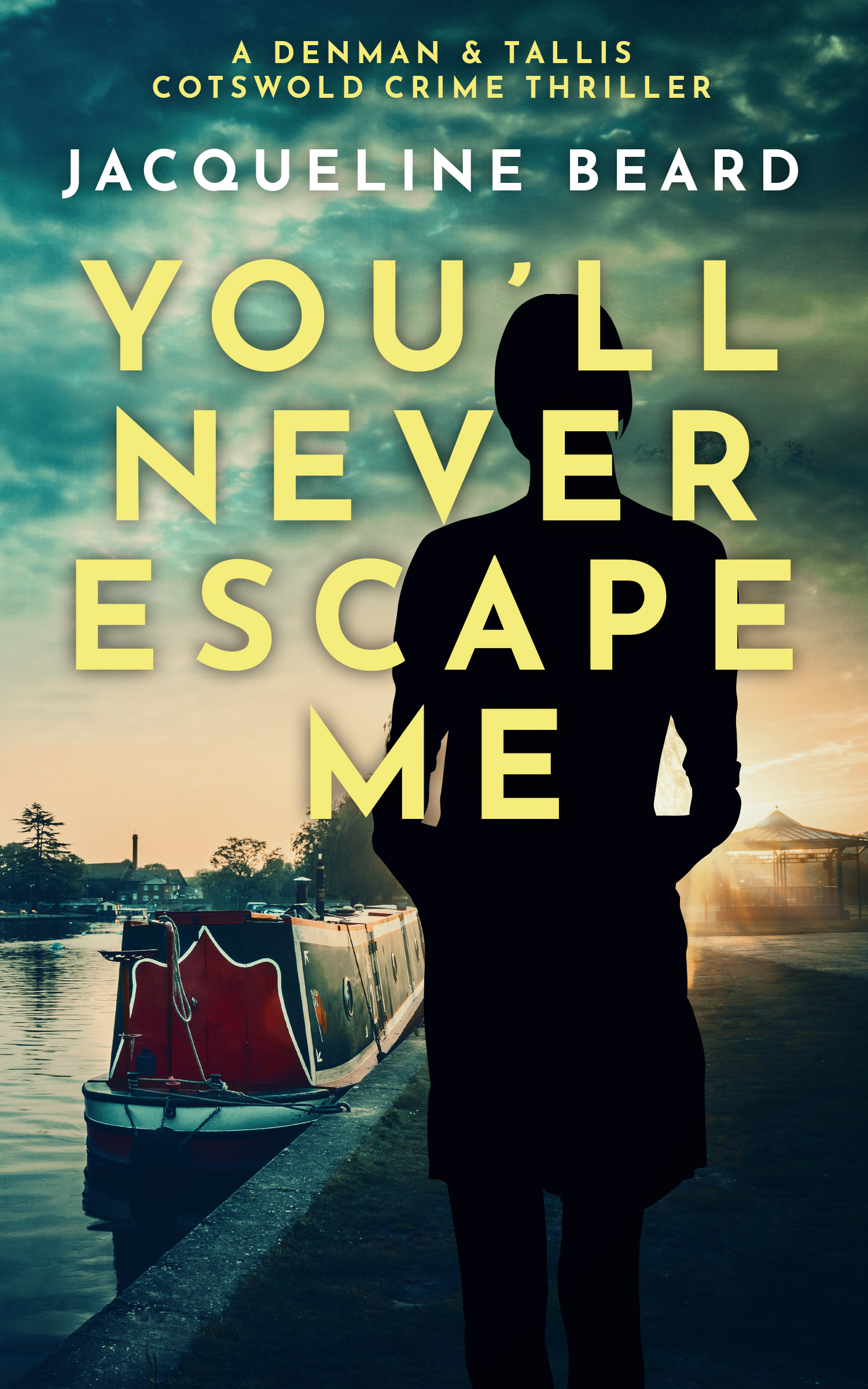 You'll Never Escape Me: A British Psychological Crime Thriller (A Denman & Tallis Cotswold Crime Thriller Book 2)