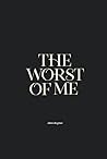 The Worst of Me