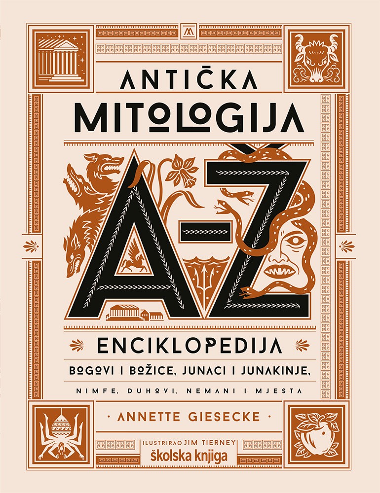 Antička mitologija od A do Ž: Enciklopedija – Bogovi i božice, junaci i junakinje, nimfe, duhovi, nemani i mjesta
