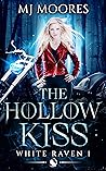 The Hollow Kiss by M.J. Moores