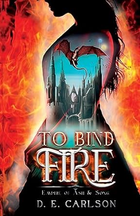 To Bind Fire (Empire of Ash and Song #1)