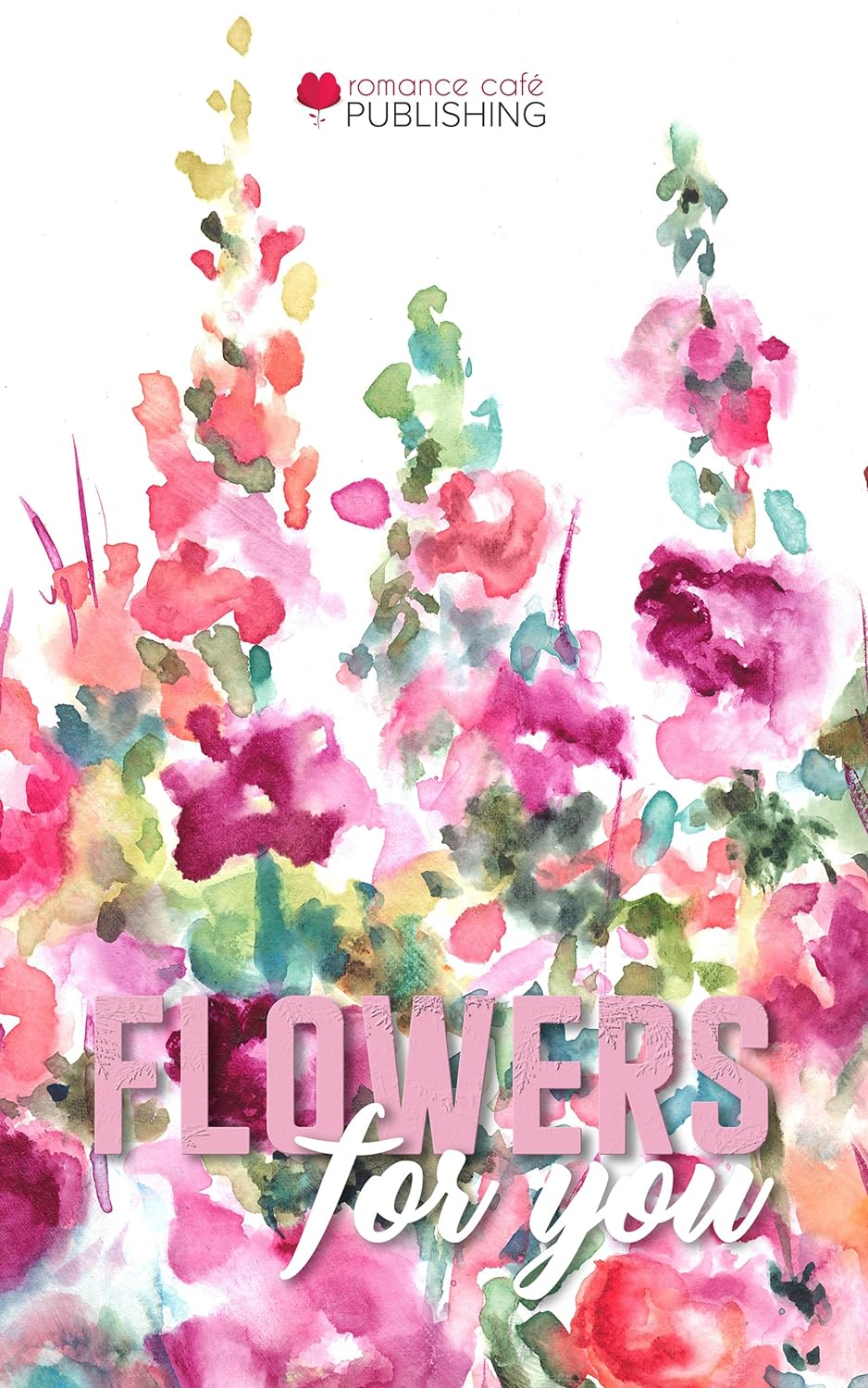 Flowers for You: Mother's Day Drabbles Microfiction Collection