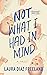 Not What I Had in Mind by Laura Diaz Freeland