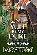 Yule Be My Duke