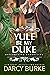 Yule Be My Duke by Darcy Burke