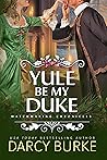 Yule Be My Duke