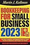 Bookkeeping for Small Business: The Most Complete and Updated Guide with Tips and Tricks to Track Income & Expenses and Prepare for Taxes