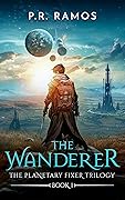 The Wanderer: The Planetary Fixer Trilogy Book 1