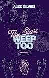 The Stars Weep Too The Stars Weep Too
