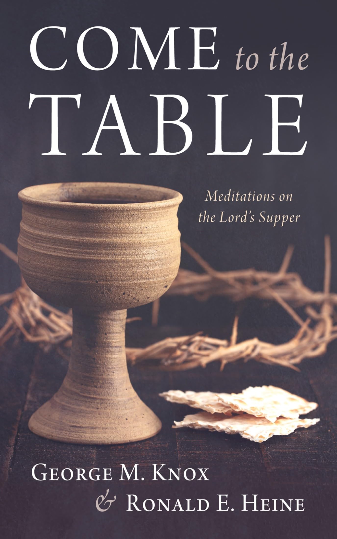 Come to the Table: Meditations on the Lord’s Supper (Kindle Edition)