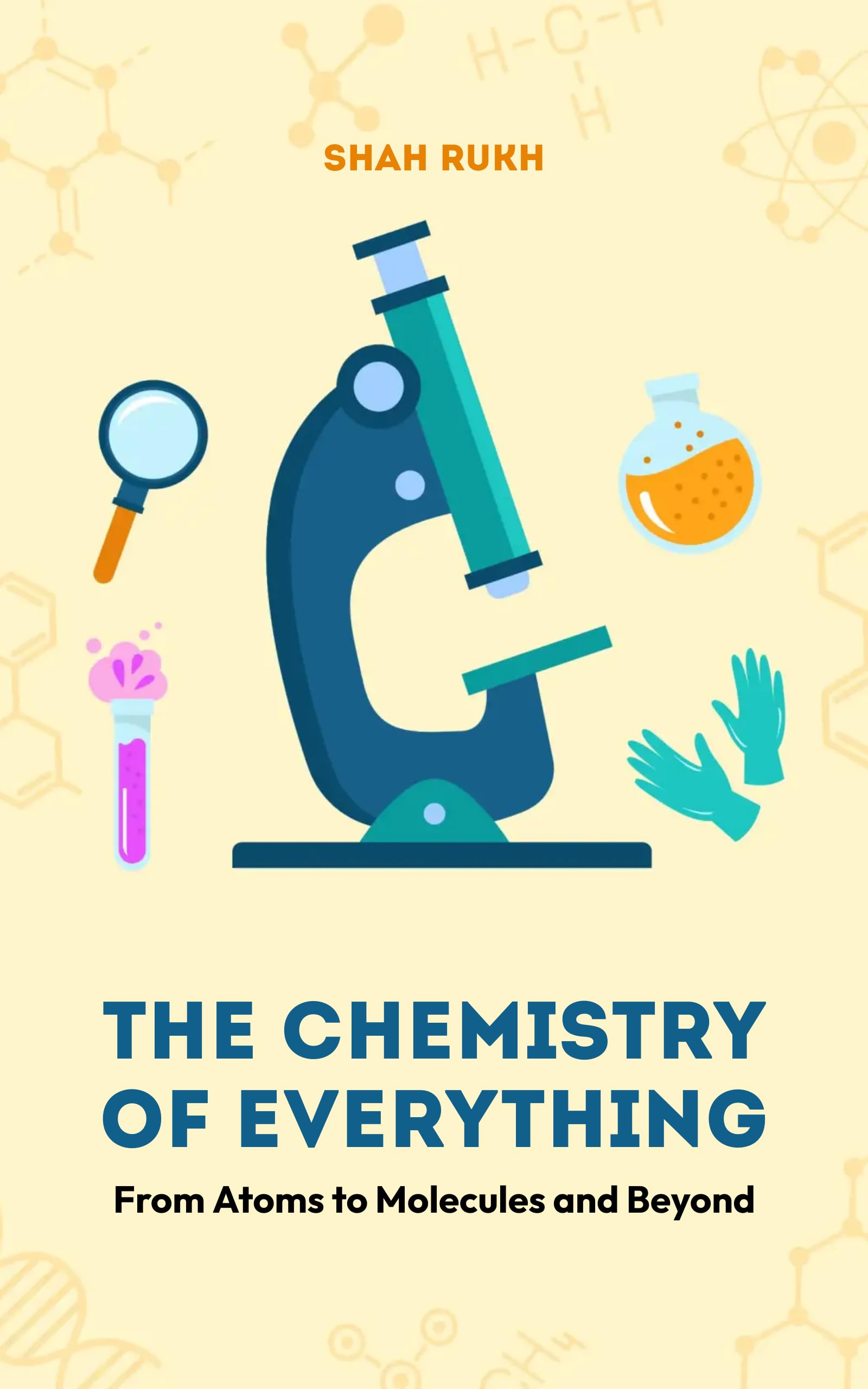 The Chemistry of Everything: From Atoms to Molecules and Beyond (Sci-Tech Knowledge Books For Kids & Teens)