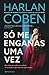 Só Me Enganas Uma Vez by Harlan Coben