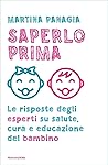 Saperlo prima: Le risposte degli esperti su salute, cura e educazione del bambino (Italian Edition)