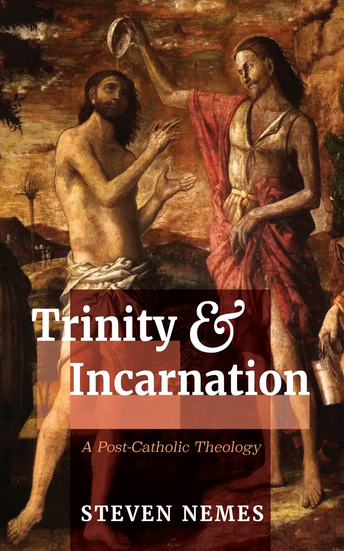 Trinity and Incarnation: A Post-Catholic Theology (Kindle Edition)
