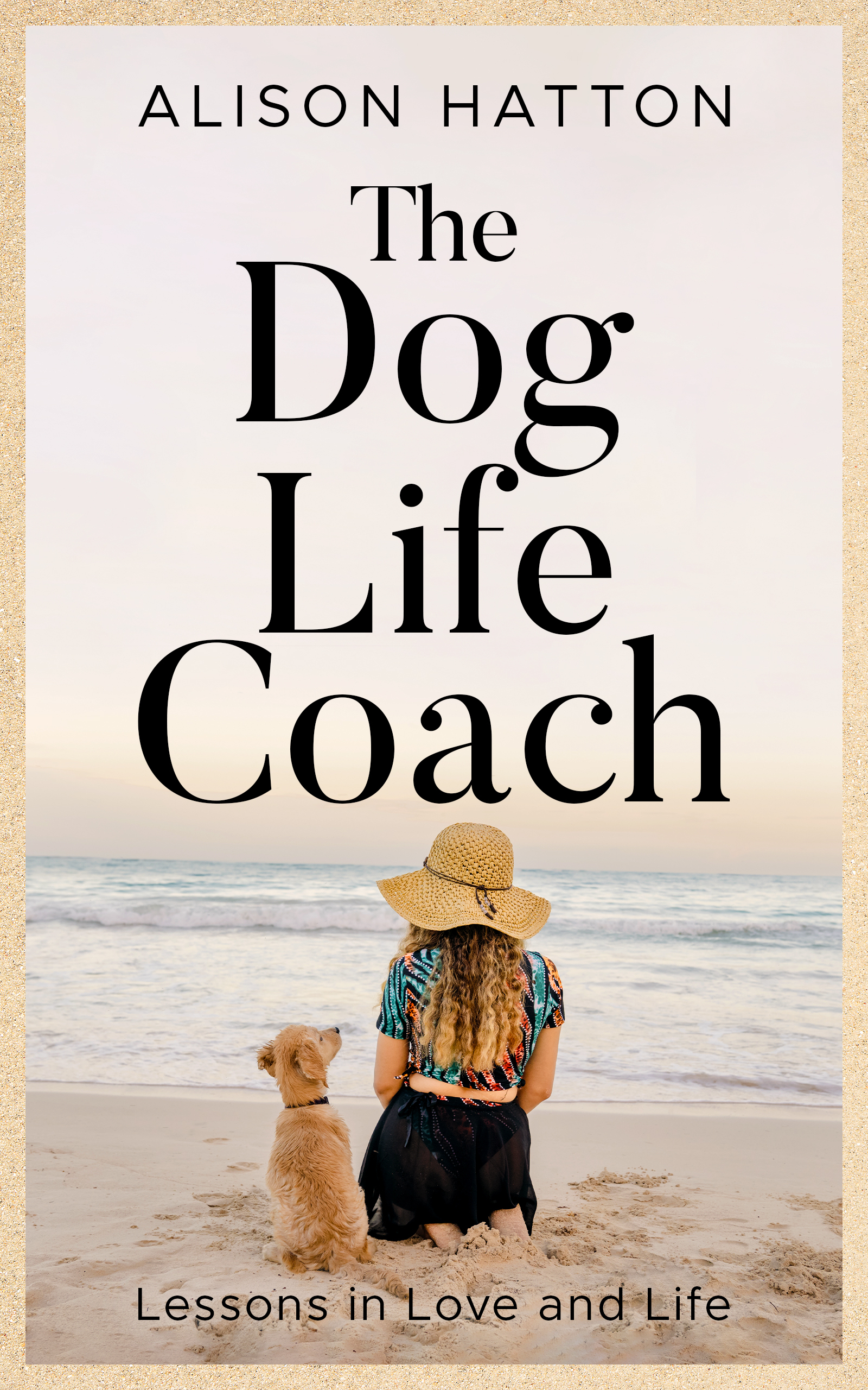 The Dog Life Coach. Lessons in Love and Life