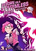 Reborn on a Systemless Earth... With a System: Vol. 3