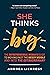 She Thinks Big: The Entrepr...