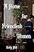 A Home for Friendless Women