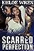 Scarred Perfection: Beautiful All Along Suspenseful Reverse Harem Shifter Romance
