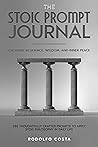 THE STOIC Prompt JOURNAL: Cultivate Resilience, Wisdom, and Inner Peace (The Life Mastery Series: Insights for Success, Growth, and Inner Peace)