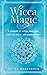 Wicca Magic: A Handbook of Wiccan History, Traditions, and Rituals (Mystical Handbook, 17)