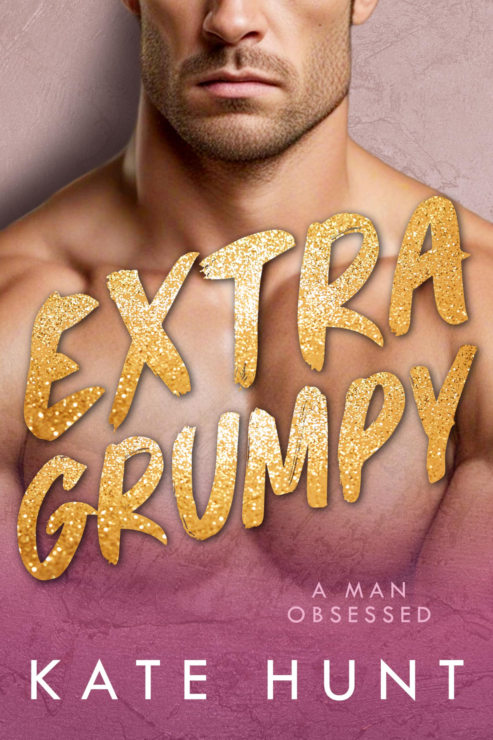 Extra Grumpy (A Man Obsessed, #6)