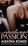 Remembering Passion by Aleatha Romig