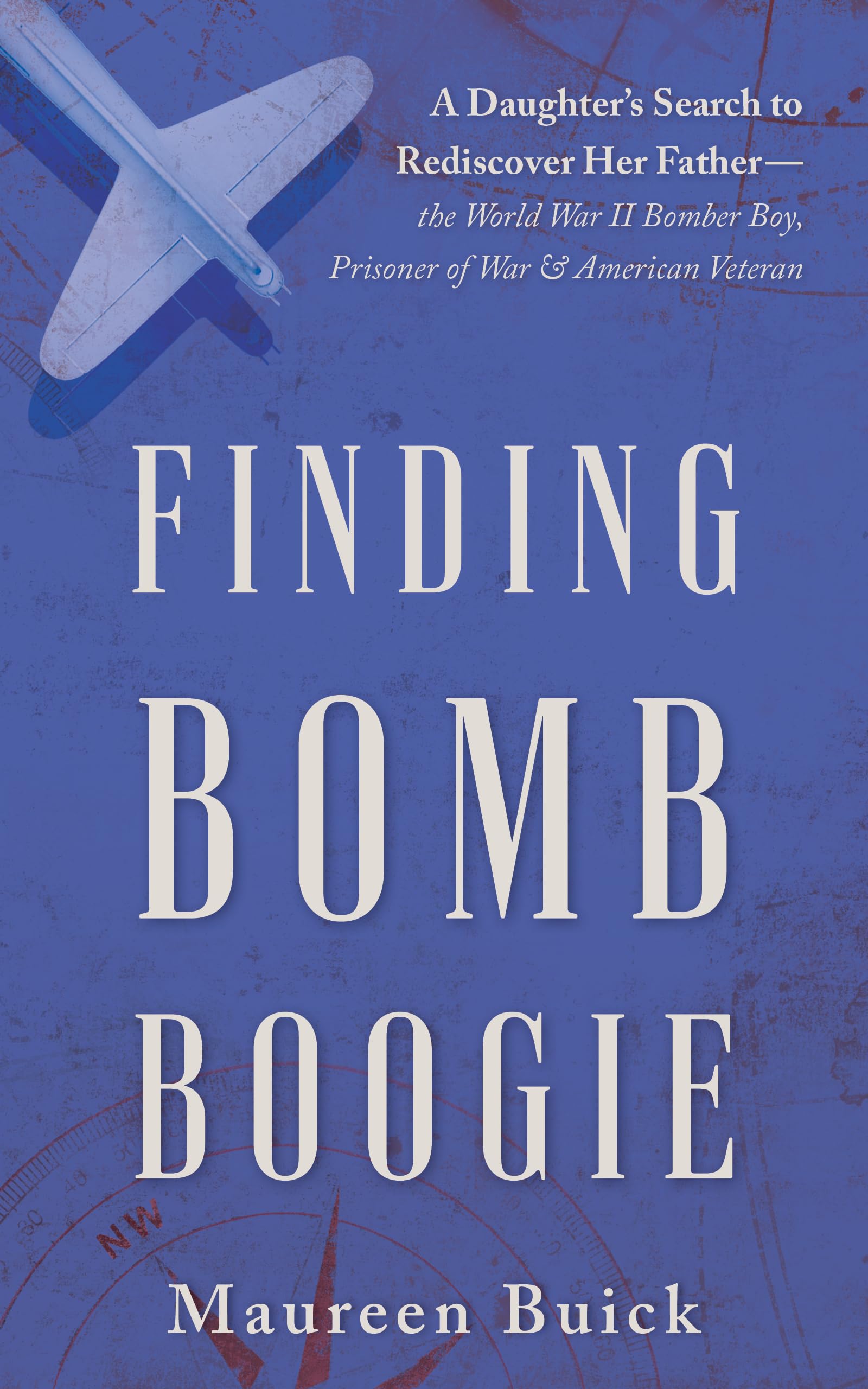 Finding Bomb Boogie: A Daughter’s Search to Rediscover Her Father—the World War II Bomber Boy, Prisoner of War, and American Veteran (Kindle Edition)