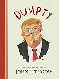 Dumpty: The Age of Trump in Verse