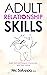 Adult Relationship Skills  by Nic Saluppo
