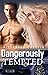 Dangerously Tempted (Hearts On Fire Trilogy)