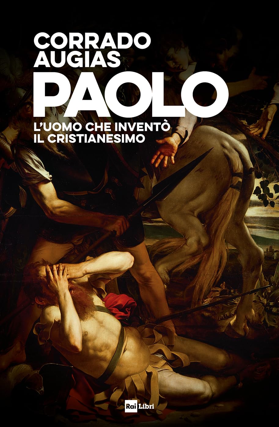 Paolo. L’uomo che inventò il cristianesimo (Kindle Edition)