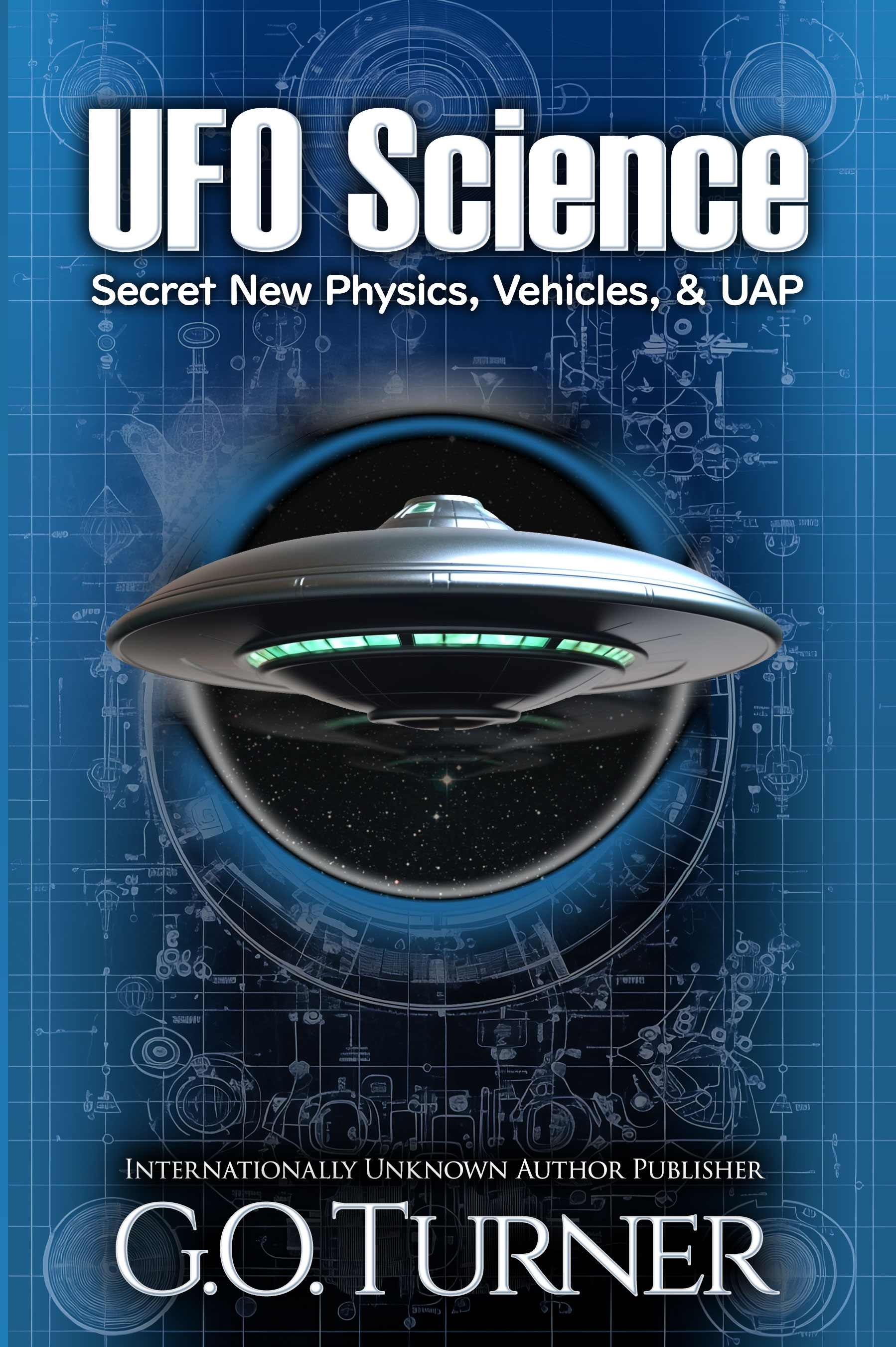 UFO Science: Secret New Physics, Vehicles, and UAP