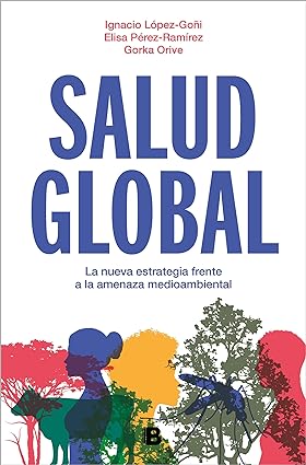 Salud Global: La nueva estrategia frente a la amenaza medioambiental