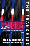 The Franchise: New York Rangers: A Curated History of the Blueshirts